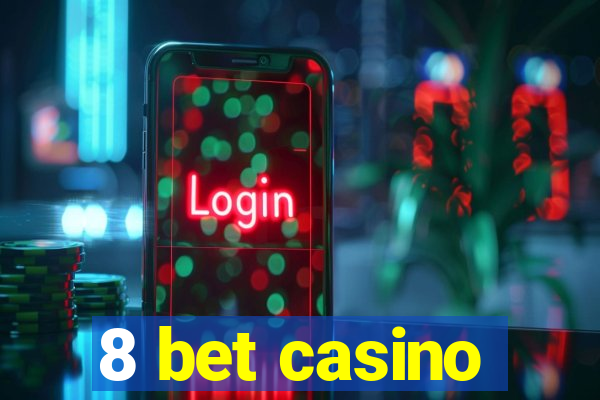 8 bet casino